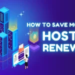 How to Save Money on Hosting Renewals