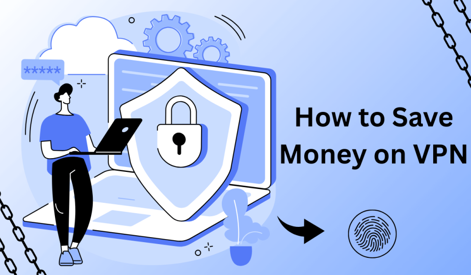 How to Save Money on VPN How to Save Money on VPN